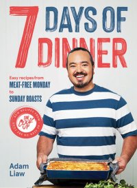 cover of the book 7 Days Of Dinner Easy Recipes From Meat-free Monday to Sunday Roasts