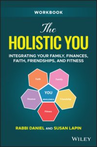 cover of the book The Holistic You Workbook : Integrating Your Family, Finances, Faith, Friendships, and Fitness: Workbook