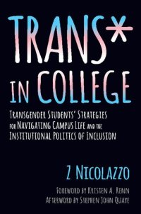 cover of the book Trans* in College: Transgender Students' Strategies for Navigating Campus Life and the Institutional Politics of Inclusion