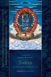 cover of the book Sakya: The Path with Its Result, Part Two: The Treasury of Precious Instructions: Essential Teachings of the Eight Practice Lineages of Tibet, Volume 6