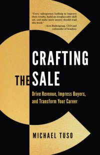 cover of the book Crafting the Sale: Drive Revenue, Impress Buyers, and Transform Your Career