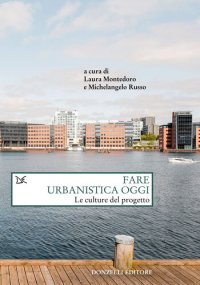 cover of the book Fare urbanistica oggi. Le culture del progetto