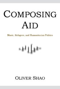 cover of the book Composing Aid: Music, Refugees, and Humanitarian Politics