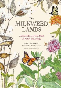 cover of the book The Milkweed Lands: An Epic Story of One Plant: Its Nature and Ecology