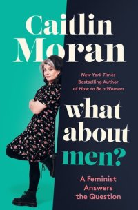 cover of the book What About Men?: A Feminist Answers the Question