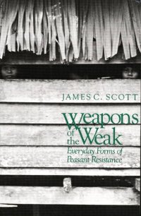 cover of the book Weapons of the Weak: Everyday Forms of Peasant Resistance