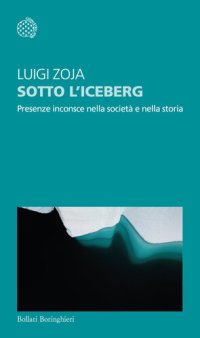 cover of the book Sotto l'iceberg. Presenze inconsce nella società e nella storia