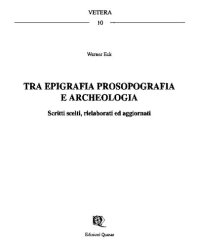 cover of the book Tra epigrafia, prosopografia e archeologia. Scritti scelti, rielaborati ed aggiornati