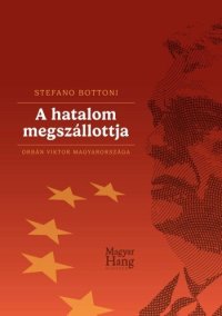 cover of the book A hatalom megszállottja - Orbán Viktor Magyarországa