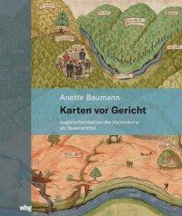 cover of the book Karten vor Gericht: Augenscheinkarten der Vormoderne als Beweismittel