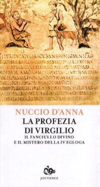 cover of the book La profezia di Virgilio. Il Fanciullo divino e il mistero della IV egloga