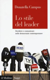 cover of the book Lo stile del leader. Decidere e comunicare nelle democrazie contemporanee