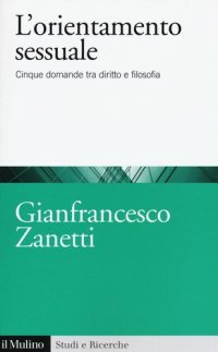 cover of the book L' orientamento sessuale. Cinque domande tra diritto e filosofia