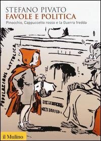 cover of the book Favole e politica. Pinocchio, Cappuccetto Rosso e la guerra fredda