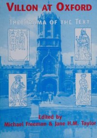 cover of the book Villon at Oxford: The drama of the text: Proceedings of the conference held at St. Hilda's College Oxford, March 1996