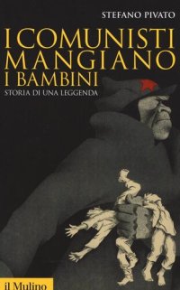 cover of the book I comunisti mangiano i bambini. Storia di una leggenda