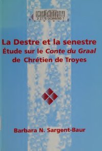 cover of the book La Destre et la Senestre: Etude sur le Conte du Graal de Chrétien de Troyes