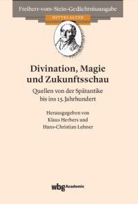 cover of the book Divination, Magie und Zukunftsschau: Quellen von der Spätantike bis ins 15. Jahrhundert