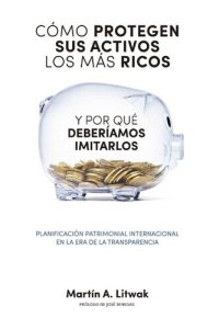 cover of the book Como protegen sus activos los más ricos: y por que deberiamos imitarlos (Spanish Edition)