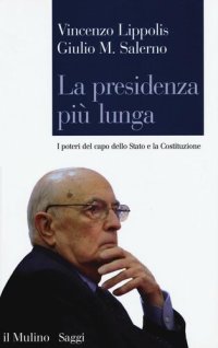 cover of the book La presidenza più lunga. I poteri del capo dello Stato e la Costituzione