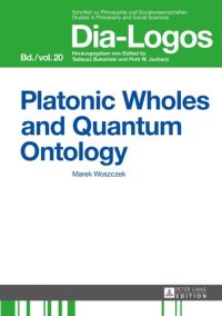 cover of the book Platonic Wholes and Quantum Ontology: Translated by Katarzyna Kretkowska (DIA-LOGOS)