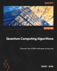 cover of the book Quantum Computing Algorithms: Discover how a little math goes a long way