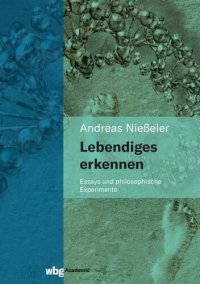 cover of the book Lebendiges erkennen: Essays und philosophische Experimente