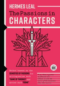 cover of the book The Passions in Characters: A method based on the Semiotics of Passions for writing series such as “Game of Thrones” and movies such as “Rome”