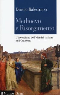 cover of the book Medioevo e Risorgimento. L'invenzione dell'identità italiana nell'Ottocento