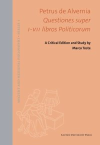 cover of the book Petrus de Alvernia. Questiones super I-VII libros Politicorum: A Critical Edition and Study