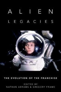 cover of the book Alien Legacies: The Evolution of the Franchise