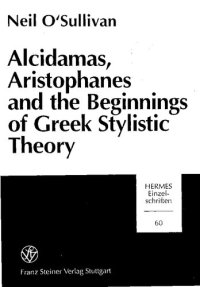 cover of the book Alcidamas, Aristophanes, and the beginnings of Greek stylistic theory