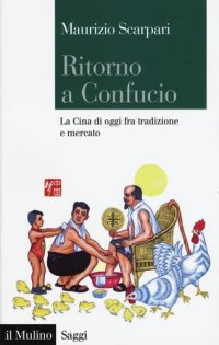 cover of the book Ritorno a Confucio. La Cina di oggi fra tradizione e mercato