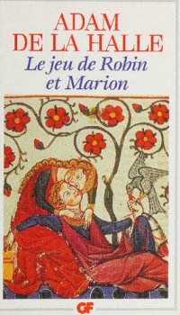 cover of the book Le Jeu de Robin et Marion: Texte original établi et traduit, introduction, notes, dossier, bibliographie et chronologie