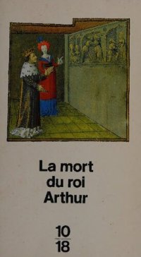 cover of the book La mort du roi Arthur: Traduction nouvelle et présentation