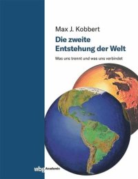 cover of the book Die zweite Entstehung der Welt: Was uns trennt und was uns verbindet