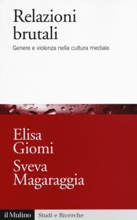 cover of the book Relazioni brutali. Genere e violenza nella cultura mediale