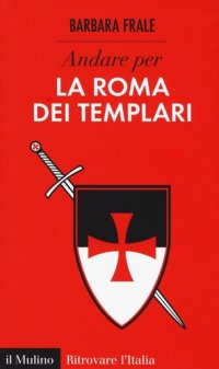 cover of the book Andare per la Roma dei templari