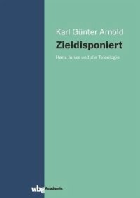 cover of the book Zieldisponiert: Hans Jonas und die Teleologie