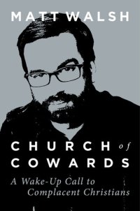 cover of the book Church of Cowards : A Wake-Up Call to Complacent Christians