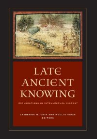 cover of the book Late Ancient Knowing: Explorations in Intellectual History