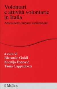 cover of the book Volontari e attività volontarie in Italia. Antecedenti, impatti, esplorazioni