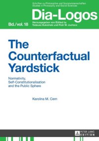 cover of the book The Counterfactual Yardstick: Normativity, Self-Constitutionalisation and the Public Sphere (DIA-LOGOS)