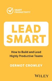 cover of the book Lead Smart: How to Build and Lead Highly Productive Teams