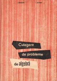 cover of the book Culegere de probleme de algebră: pentru învățămîntul mediu