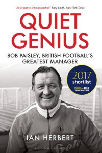 cover of the book Quiet genius : Bob Paisley, British football's greatest manager