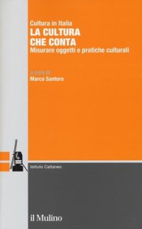 cover of the book La cultura che conta. Misurare oggetti e pratiche culturali