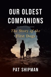 cover of the book Our Oldest Companions : The Story Of The First Dogs.