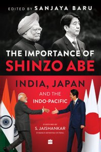 cover of the book The Importance of Shinzo Abe: India, Japan and the Indo-Pacific