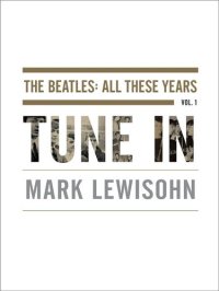 cover of the book Tune In: The Beatles: All These Years